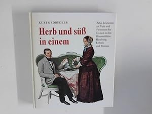 Seller image for Herb und s in einem : Zehn Lektionen zu Nutz und Frommen der Damen in den Hansestdten Hamburg, Lbeck und Bremen. for sale by ANTIQUARIAT FRDEBUCH Inh.Michael Simon