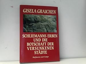 Schliemanns Erben und die Botschaften der versunkenen Städte.