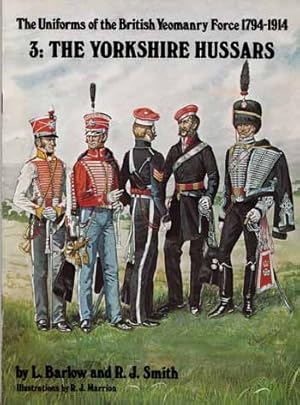 Imagen del vendedor de The Uniforms of the British Yeomanry Force 1794-1914. 3: The Yorkshire Hussars a la venta por Adelaide Booksellers