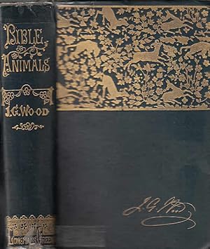 Bible animals : being a description of every living creature mentioned in the scriptures from the...