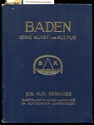 Kurpfälzische Kunst und Kultur im Achtzehnten Jahrhundert (Baden: Seine Kunst und Kultur. Im Auft...