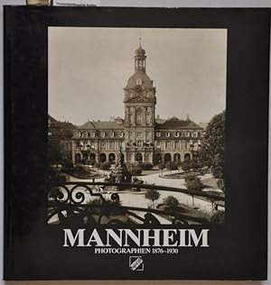 Mannheim: Photographien 1876 - 1930 (Beiträge zur Mannheimer Architektur und Baugeschichte Nr. 1)