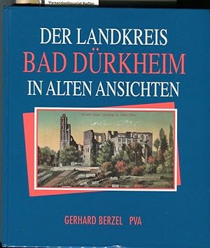Der Landkreis Bad Dürkheim in alten Ansichten: Bad Dürkheim, Grünstadt, Hassloch, die Verbandsgem...