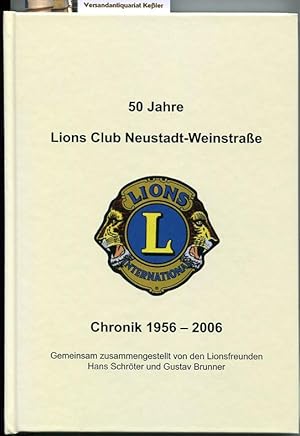 Image du vendeur pour 50 Jahre Lions Club Neustadt-Weinstrae: Chronik 1956 - 2006 mis en vente par Versandantiquariat Bernd Keler