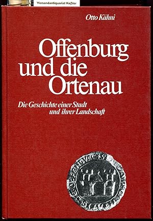 Offenburg und die Ortenau : Die Geschichte einer Stadt und ihrer Landschaft