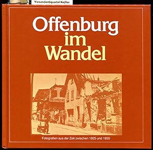 Offenburg im Wandel. Fotografien aus der Zeit zwischen 1925 und 1950 (Veröffentlichungen des Stad...
