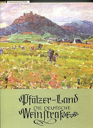 Pfälzer-Land: Die Deutsche Weinstraße. Landschaftsbilder Pfälzer Maler entlang der Deutschen Wein...