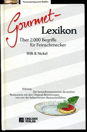 Gourmet-Lexikon. Über 2.000 Begriffe für Feinschmecker. Anhang : Die bemerkenswertesten deutschen...