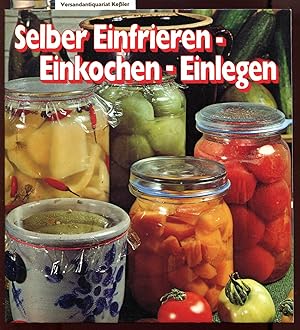 Selber Einfrieren - Einkochen - Einlegen