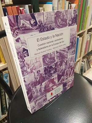 Bild des Verkufers fr El Estado y la Nacin. Cuestin nacional, centralismo y federalismo en la Europa del Sur zum Verkauf von Libros Antuano