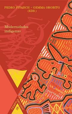 Imagen del vendedor de Modernidades indgenas / Pedro Pitarch, Gemma Orobitg (eds.) a la venta por Iberoamericana, Librera