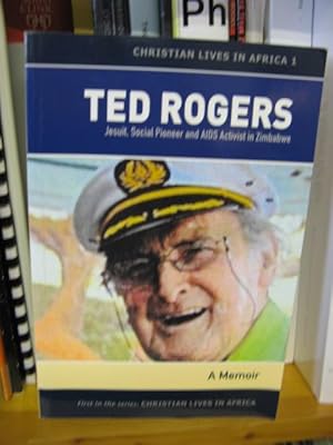 Ted Rogers: Jesuit, Social Pioneer and AIDS Activist in Zimbabwe - A Memoir