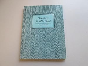 Seller image for Friendship Is The Golden Thread (April Editions) for sale by Goldstone Rare Books