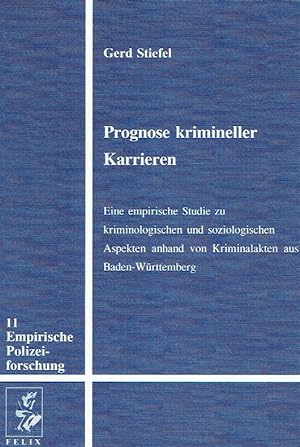 Prognose krimineller Karrieren: Eine empirische Studie zu kriminologischen und soziologischen Asp...