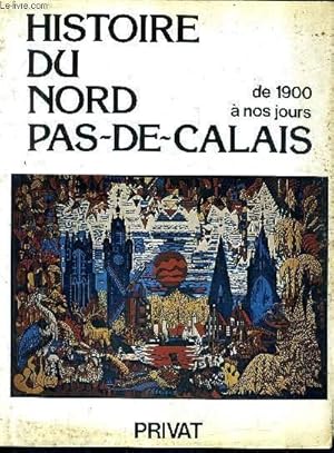 Bild des Verkufers fr HISTOIRE DU NORD PAS DE CALAIS DE 1900 A NOS JOURS / COLLECTION LE PASSE VIVANT. zum Verkauf von Le-Livre