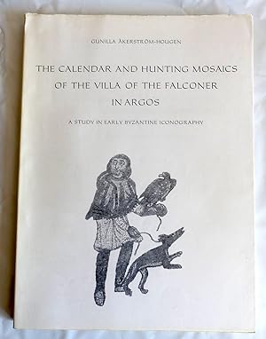 The Calendar and Hunting Mosaics of the Villa of the Falconer in Argos. - A Study in early Byzant...