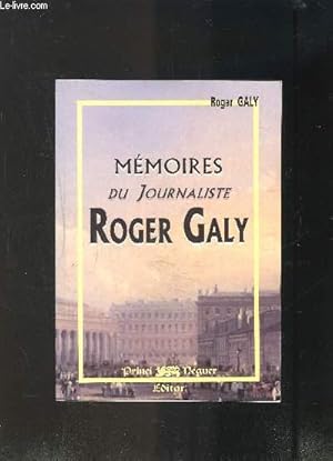 Image du vendeur pour MEMOIRES DU JOURNALISTE ROGER GALY mis en vente par Le-Livre