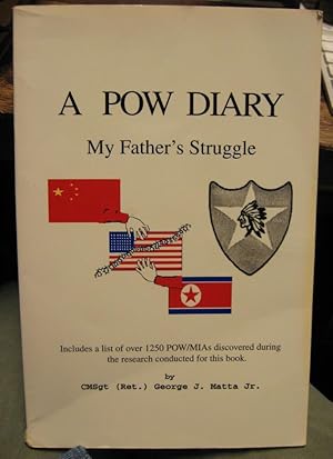 A POW diary; my father's struggle. [Cover: Includes a list of over 1250 POW/MIAs discovered durin...