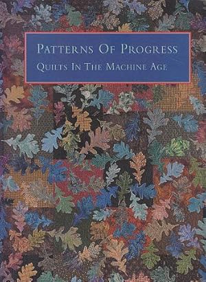 Bild des Verkufers fr Patterns of Progress: Quilts in the Machine Age zum Verkauf von LEFT COAST BOOKS