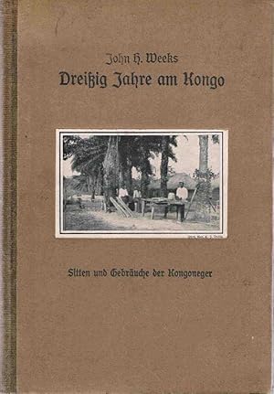 Dreißig Jahre am Kongo. Sitten und Gebräuche der Kongoneger. Deutsche Bearbeitung von Anna Gräfin...