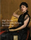 Bild des Verkufers fr High Society : amerikanische Portaits des Gilded Age ; [150 Jahre amerikanische Kunst. 1800 - 1950. Eine Ausstellungstrilogie im Bucerius-Kunst-Forum ; anlsslich der Ausstellung High Society. Amerikanische Portraits des Gilded Age im Bucerius-Kunst-Forum, Hamburg, 7. Juni bis 31. August 2008]. Ausstellung und Katalog Barbara Dayer Gallati in Zusammenarbeit mit Ortrud Westheider. Mit Beitr. von Barbara Dayer Gallati . [Katalog, Hrsg.: Ortrud Westheider und Michael Philipp], Publikationen des Bucerius-Kunst-Forums zum Verkauf von St. Jrgen Antiquariat