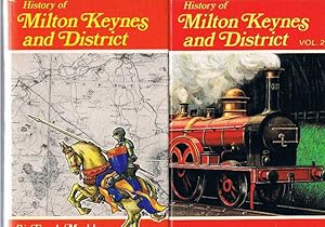 History of Milton Keynes and district. Volume I - to 1830, Volume II - from 1800 to about 1950.