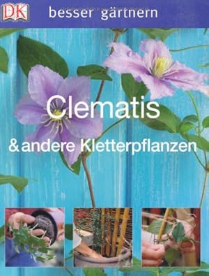 Clematis & andere Kletterpflanzen. David Gardner. [Fotos Mark Winwood. Übers. Harda Kuwer. Red. S...