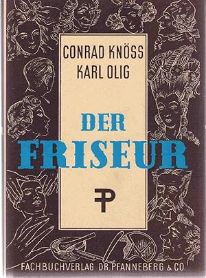 Der Friseur. Ein Hand- und Nachschlagebuch für Damen- und Herrenfriseure, Haarfärber, Kosmetiker ...