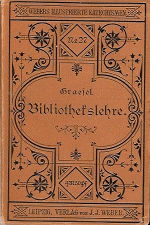 Grundzüge der Bibliothekslehre mit bibliographischen und erläuternden Anmerkungen. Neubearbeitung...