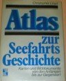 Atlas zur Seefahrtsgeschichte. Karten und Bilddokumente von den Anfängen bis zur Gegenwart.