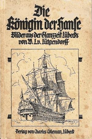 Seller image for Die Knigin der Hanse. Bilder aus der Glanzzeit Lbecks. for sale by St. Jrgen Antiquariat