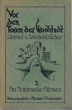 Vor den Toren der Großstadt. Heimat- und Wanderbücher. 2. Am Nordrande Altonas.