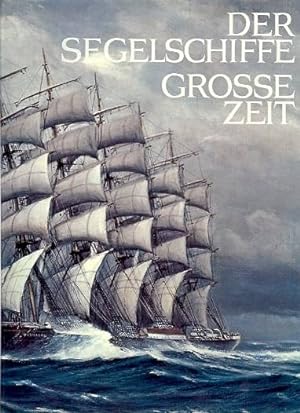 Seller image for Der Segelschiffe grosse Zeit. for sale by St. Jrgen Antiquariat