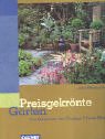 Preisgekrönte Gärten : die Gewinner der Chelsea-Flower-Show. [Übers. aus dem Engl. von Claudia Ar...