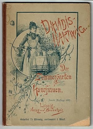 Bild des Verkufers fr Der Zimmergarten. Ergnzungsband zu Henriette Davidis' Kchen- und Blumengarten fr Hausfrauen. Bearbeitet von J. Hartwig. zum Verkauf von St. Jrgen Antiquariat