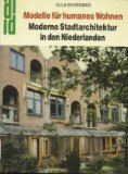 Modelle für humanes Wohnen. Moderne Stadtarchitektur in den Niederlanden.