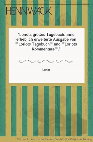 Loriots großes Tagebuch. Eine erheblich erweiterte Ausgabe von "Loriots Tagebuch" und "Loriots Ko...