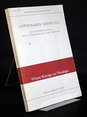 Imagen del vendedor de Offenbarer Urpsrung. Eine Interpretation der Anthropologie Carl Werners. Von Johann Reikerstorfer. (= Wiener Beitrge zur Theologie, Band 32). a la venta por Antiquariat Kretzer