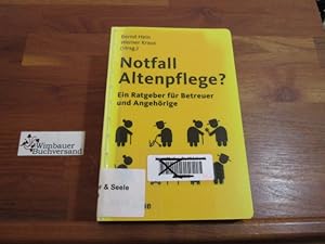 Notfall Altenpflege? : ein Ratgeber für Betreuer und Angehörige. Bernd Hein ; Werner Kraus (Hrsg....