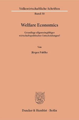 Bild des Verkufers fr Welfare Economics. : Grundlage allgemeingltiger wirtschaftspolitischer Entscheidungen? zum Verkauf von AHA-BUCH GmbH
