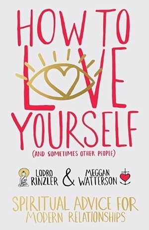 Seller image for How to Love Yourself (and Sometimes Other People): Spiritual Advice for Modern Relationships (Paperback) for sale by Grand Eagle Retail