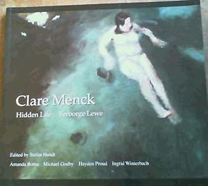 Immagine del venditore per Clare Menck : Hidden Life / Verborge Lewe - Twenty Years of Painting (1990 - 2010) / Twintig Skilderjare (1990 - 2010) venduto da Chapter 1