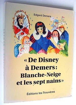 Bild des Verkufers fr De Disney  Demers : Blanche-Neige et les sept nains zum Verkauf von Claudine Bouvier