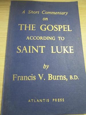 Seller image for A short commentary on the Gospel according to Saint Luke for sale by Goldstone Rare Books