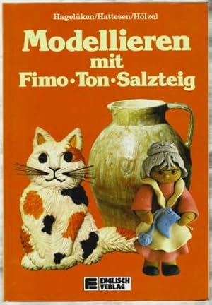 Modellieren mit Fimo - Ton - Salzteig Bärbel Hagelüken ; Gabriele Hattesen ; Doris Hölzel