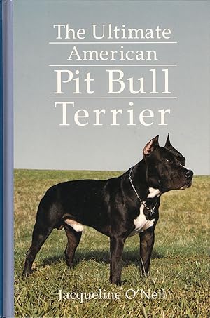 Seller image for THE ULTIMATE AMERICAN PIT BULL TERRIER. By Jacqueline O'Neil. for sale by Coch-y-Bonddu Books Ltd