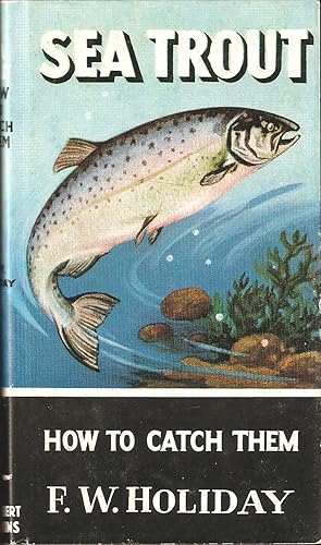 Seller image for SEA TROUT: HOW TO CATCH THEM. By F.W. Holiday. Series editor Kenneth Mansfield. for sale by Coch-y-Bonddu Books Ltd