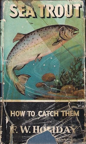 Seller image for SEA TROUT: HOW TO CATCH THEM. By F.W. Holiday. Series editor Kenneth Mansfield. for sale by Coch-y-Bonddu Books Ltd