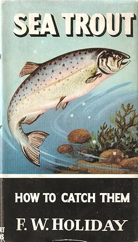 Seller image for SEA TROUT: HOW TO CATCH THEM. By F.W. Holiday. Series editor Kenneth Mansfield. for sale by Coch-y-Bonddu Books Ltd