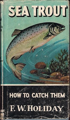 Seller image for SEA TROUT: HOW TO CATCH THEM. By F.W. Holiday. Series editor Kenneth Mansfield. for sale by Coch-y-Bonddu Books Ltd